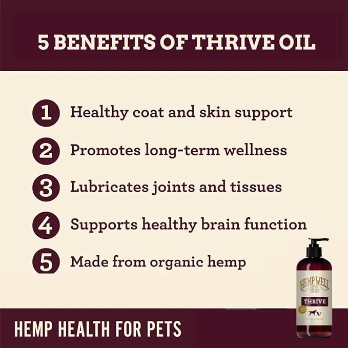 Hemp Well Thrive Oil for Dogs and Cats – Supports Hip, Joint, and Heart Health, Promotes Immune System, and Promotes Healthy Skin from Seasonal Allergies, Organically Sourced - 8 Ounces