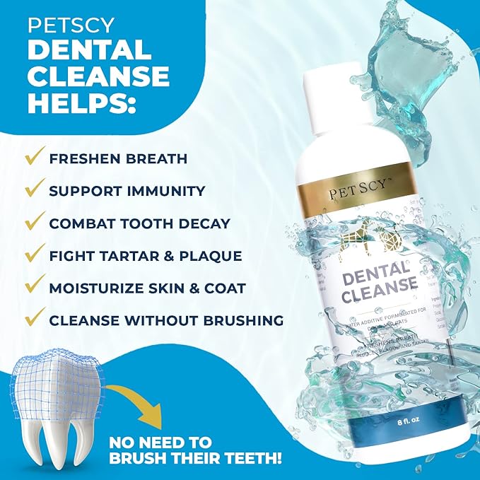 Petscy - Dental Cleanse, All-Natural Cat & Dog Tartar Remover for Teeth, Cat & Dog Water Additive for Dental Care, Suitable for All Ages, Breeds & Sizes, 8 Oz